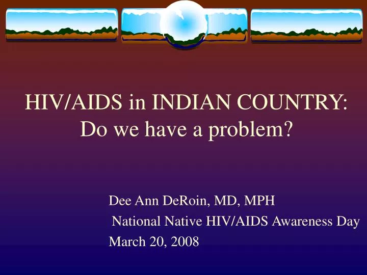 hiv aids in indian country do we have a problem
