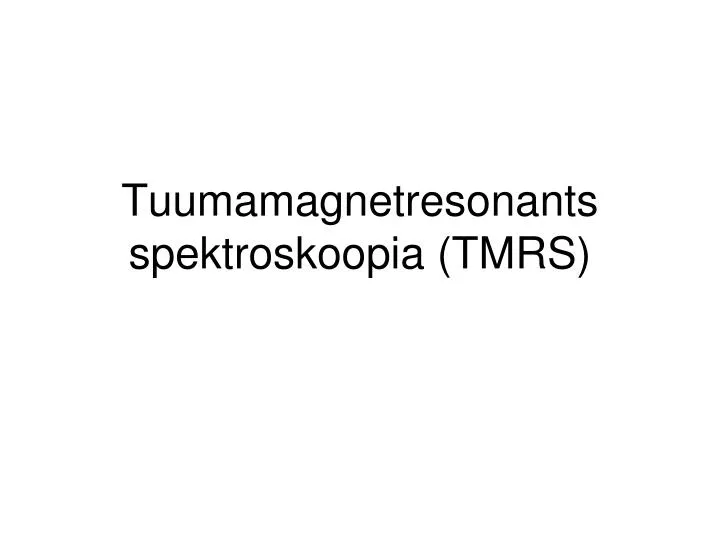 tuumamagnetresonants spektroskoopia tmrs