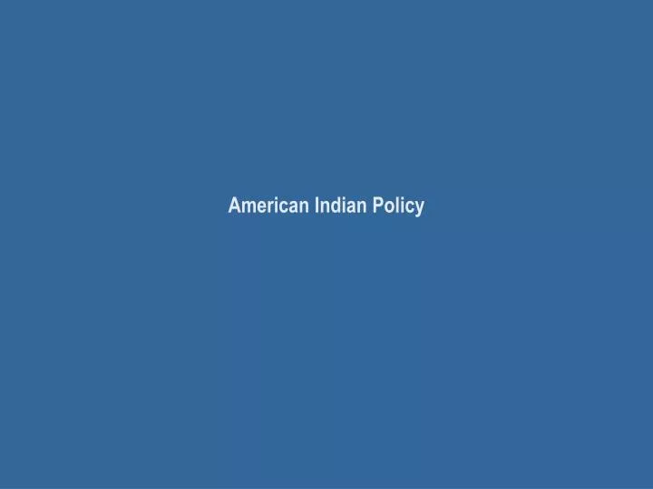 american indian policy