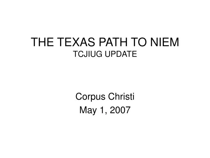 the texas path to niem tcjiug update
