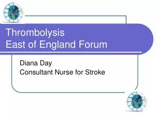 Thrombolysis East of England Forum