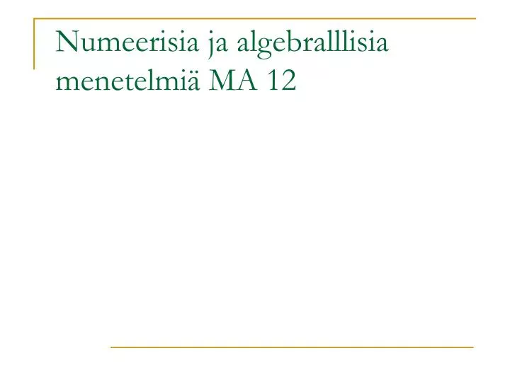 numeerisia ja algebralllisia menetelmi ma 12