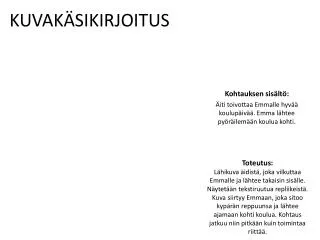 kohtauksen sis lt iti toivottaa emmalle hyv koulup iv emma l htee py r ilem n koulua kohti