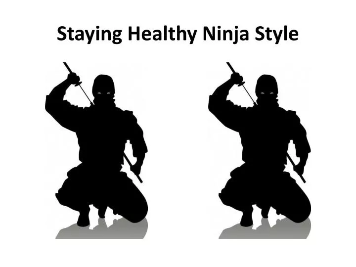 staying healthy ninja style