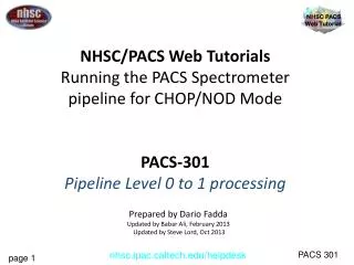NHSC/PACS Web Tutorials Running the PACS Spectrometer pipeline for CHOP/NOD Mode PACS-301