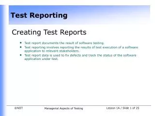 Creating Test Reports Test report documents the result of software testing.
