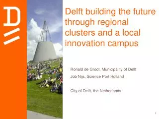 Delft building the future through regional clusters and a local innovation campus