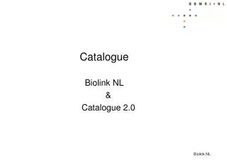 Catalogue Biolink NL 	&amp; 	Catalogue 2.0