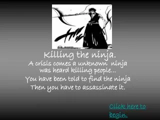 Killing the ninja.
