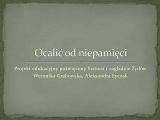 ocali od niepami ci