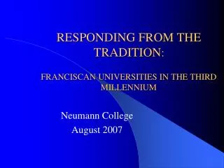 RESPONDING FROM THE TRADITION : FRANCISCAN UNIVERSITIES IN THE THIRD MILLENNIUM