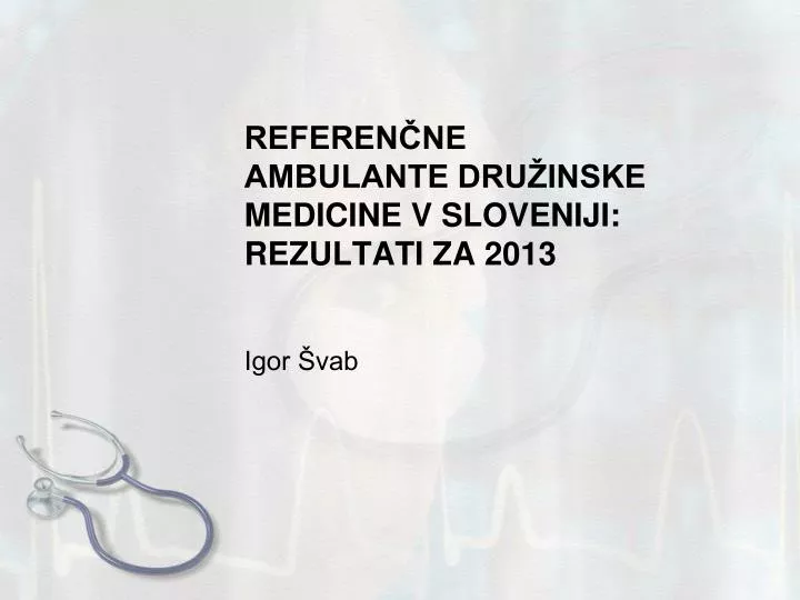 referen ne ambulante dru inske medicine v sloveniji rezultati za 2013