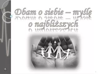 dbam o siebie my l o najbli szych