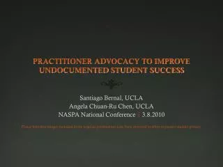 PRACTITIONER ADVOCACY TO IMPROVE UNDOCUMENTED STUDENT SUCCESS