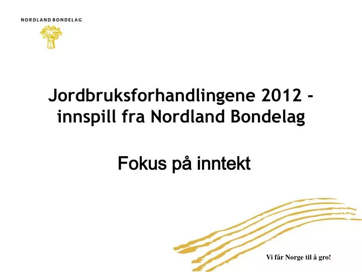jordbruksforhandlingene 2012 innspill fra nordland bondelag