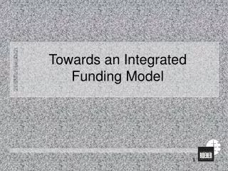 Towards an Integrated Funding Model