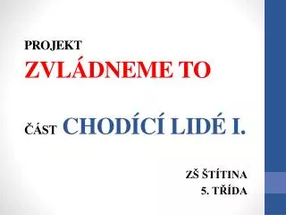 projekt zvl dneme to st chod c lid i