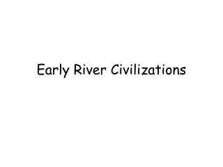 Early River Civilizations