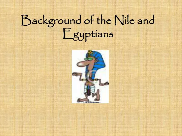 background of the nile and egyptians