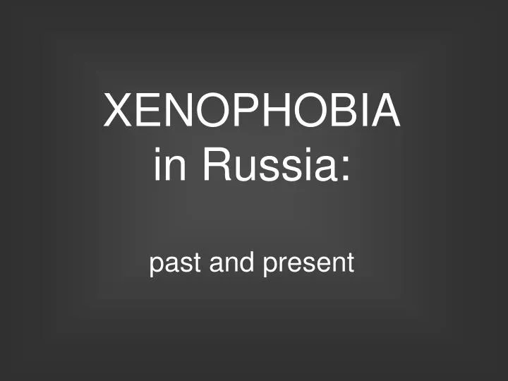 xenophobia in russia past and present