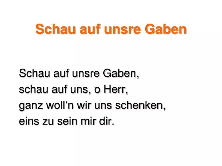 schau auf unsre gaben