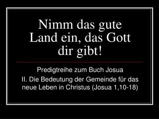 nimm das gute land ein das gott dir gibt