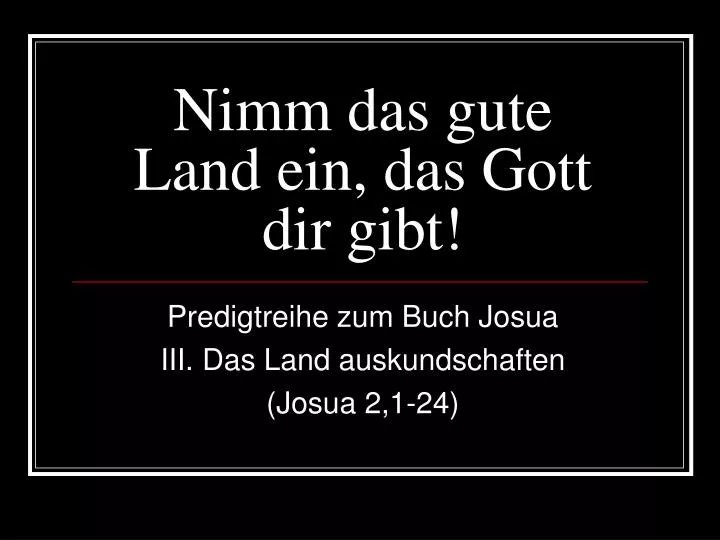 nimm das gute land ein das gott dir gibt