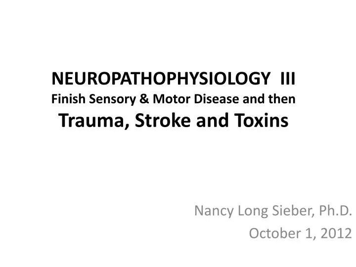 neuropathophysiology iii finish sensory motor disease and then trauma stroke and toxins