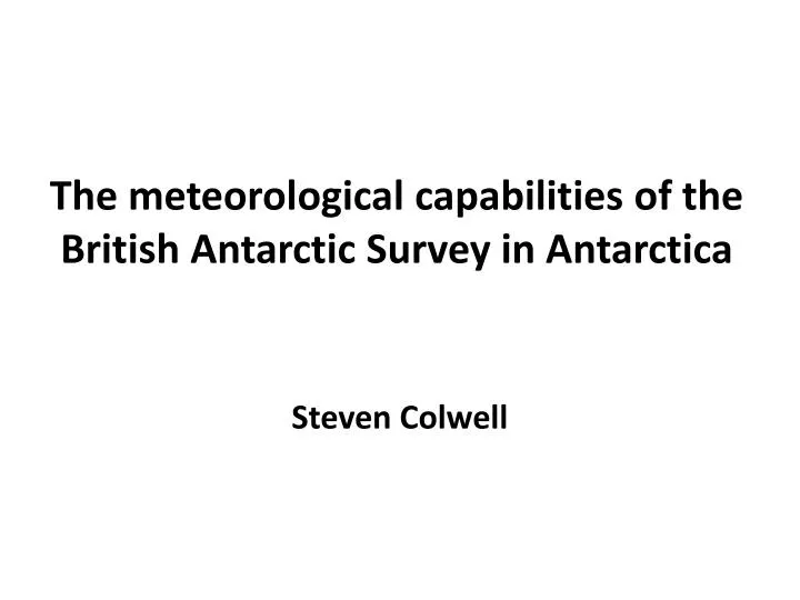the meteorological capabilities of the british antarctic survey in antarctica