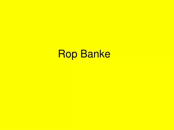 rop banke