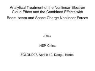 J. Gao IHEP, China ECLOUD07, April 9-12, Daegu, Korea