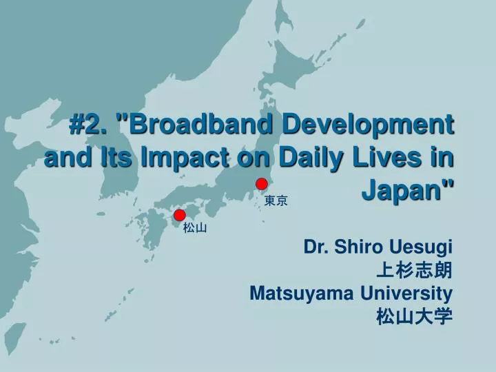 2 broadband development and its impact on daily lives in japan