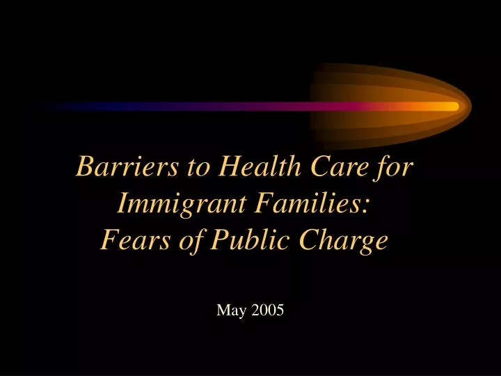 barriers to health care for immigrant families fears of public charge