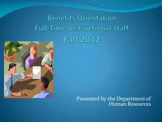 Benefits Orientation Full-Time Instructional Staff Fall 2012