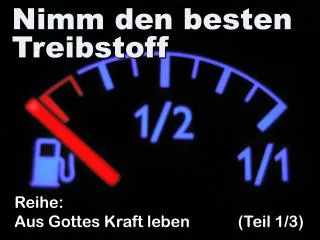 Nimm den besten Treibstoff