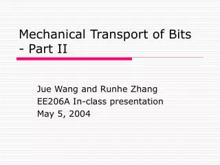 Mechanical Transport of Bits - Part II
