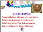 Mother’s Birthday Today is Mother’s birthday, Let’s help Mama.