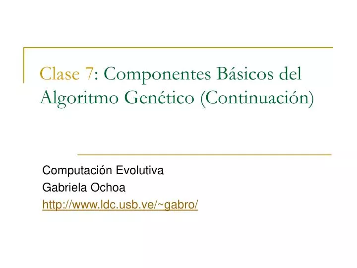 clase 7 componentes b sicos del algoritmo gen tico continuaci n