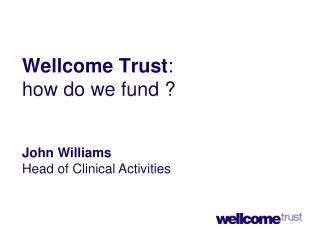 Wellcome Trust : how do we fund ?