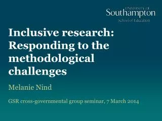 Inclusive research: Responding to the methodological challenges