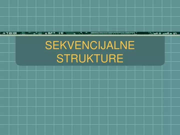 sekvencijalne strukture