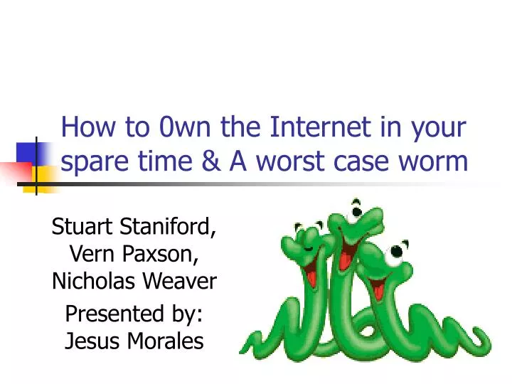 how to 0wn the internet in your spare time a worst case worm