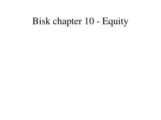 Bisk chapter 10 - Equity