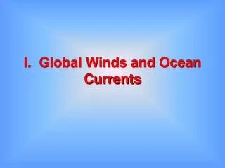 I. Global Winds and Ocean Currents