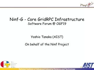 Ninf-G - Core GridRPC Infrastructure Software Forum @ OGF19