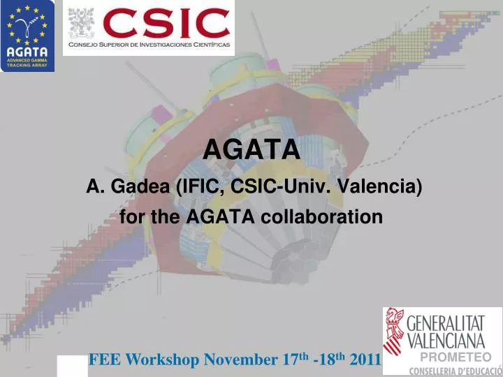 agata a gadea ific csic univ valencia for the agata collaboration