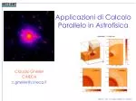 Applicazioni di Calcolo Parallelo in Astrofisica - slide 1