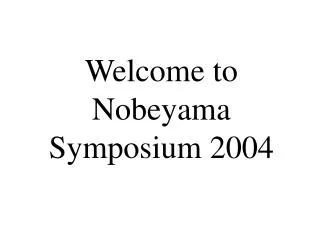 Welcome to Nobeyama Symposium 2004