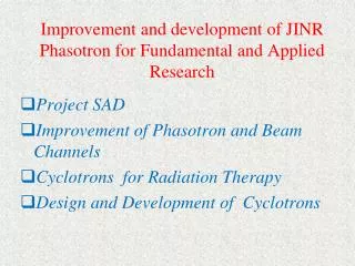 Improvement and development of JINR Phasotron for Fundamental and Applied Research