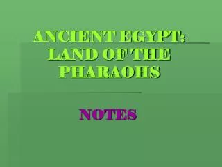 ANCIENT EGYPT: LAND OF THE PHARAOHS